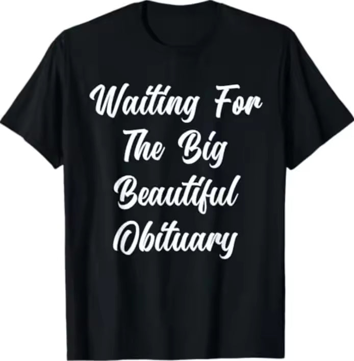 Big Beautiful Obituary Quote T-Shirt